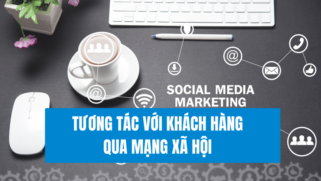 Tương tác với khách hàng qua mạng xã hội