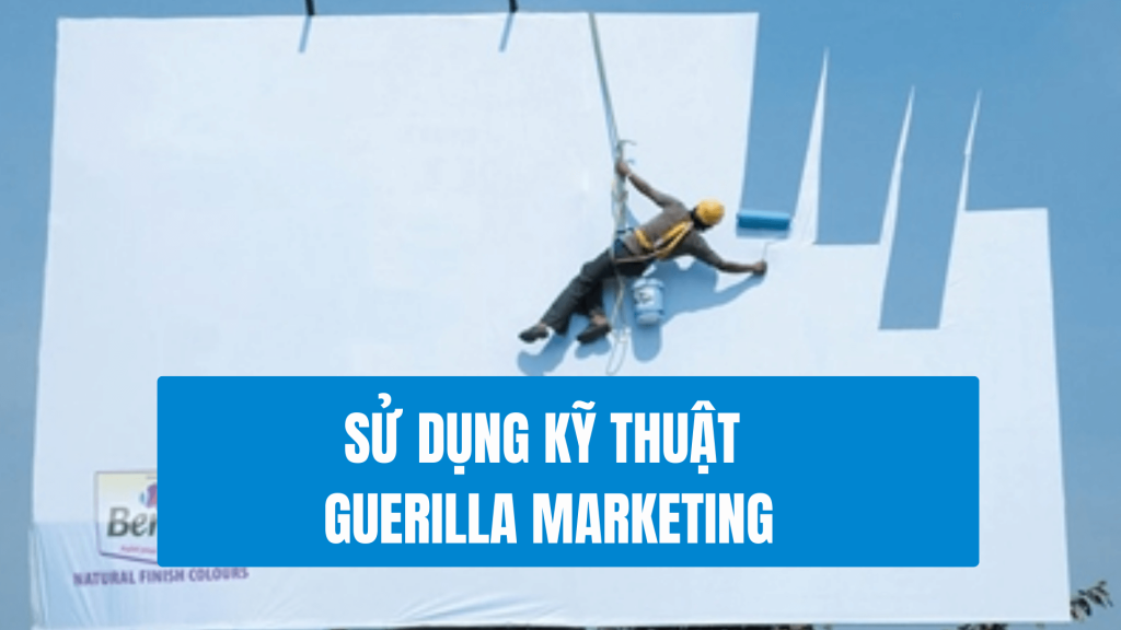 Marketing Hiệu Quả với Ngân Sách Hạn Chế - Sử dụng kỹ thuật Guerilla Marketing