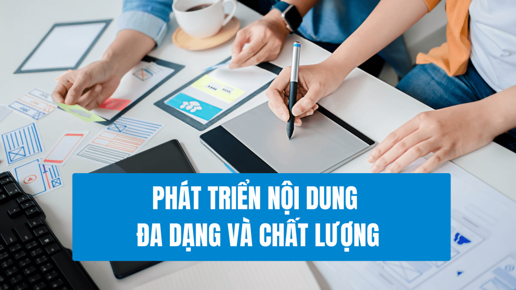 Phát Triển Nội Dung Đa Dạng và Chất Lượng