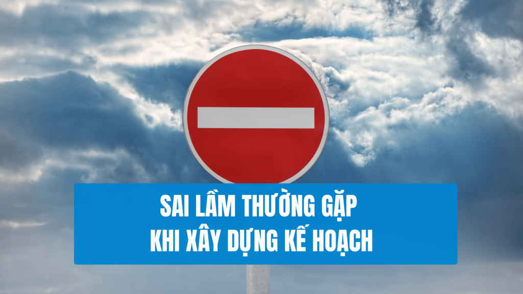 Sai Lầm Thường Gặp Khi Xây Dựng Kế Hoạch Marketing mẫu