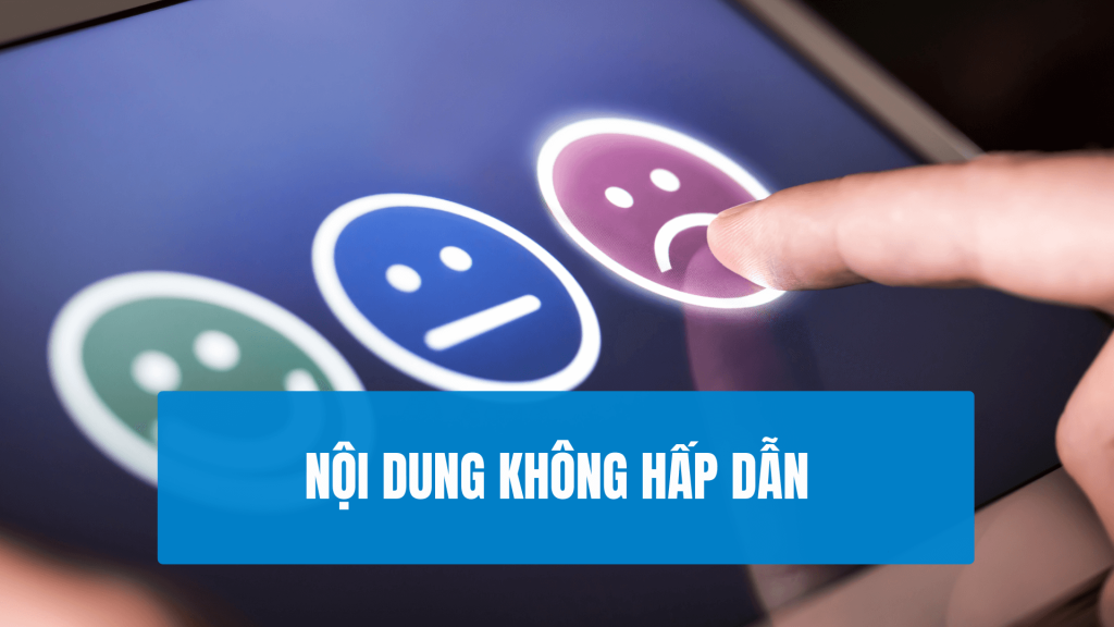 Sai Lầm Thường Gặp Khi Xây Dựng Kế Hoạch Marketing mẫu - Nội Dung Không Hấp Dẫn