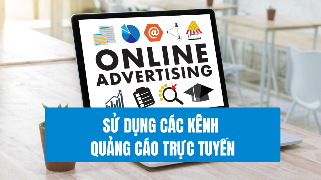 Sử Dụng Các Kênh Quảng Cáo Trực Tuyến