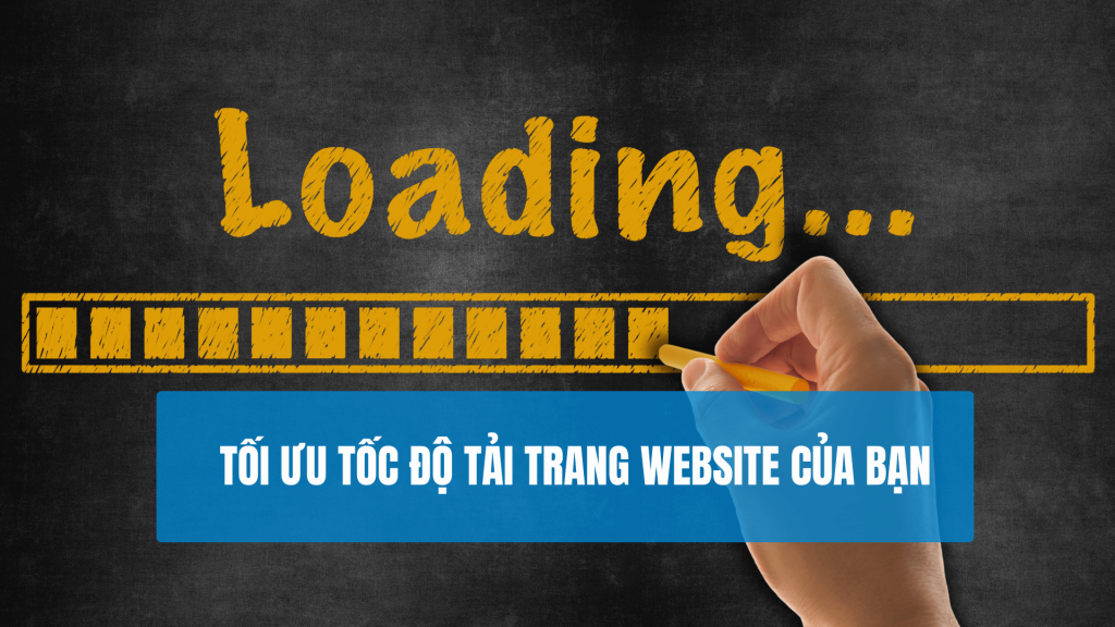 Tối ưu tốc độ tải trang website của bạn